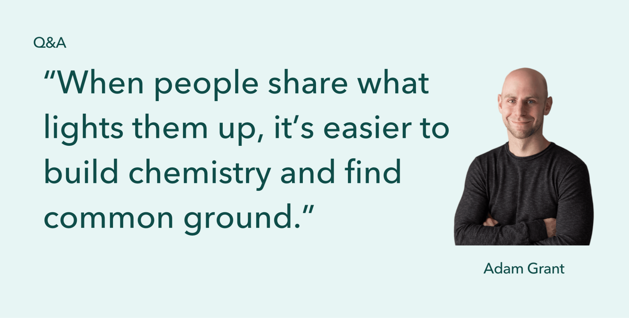 How to build a connection with anyone fast: A Q&A with Adam Grant